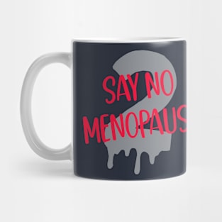 Say No 2 Menopause Mug